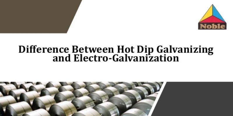 Difference between hot-dip galvanizing and electro galvanization 