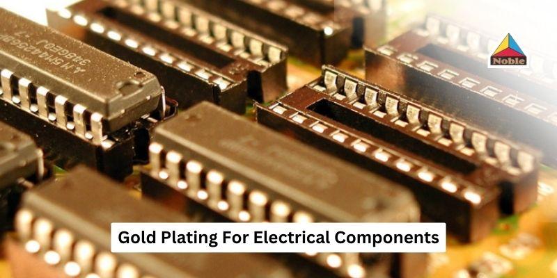 Electrical Components Gold Plating - Noble Metal Coating LLC