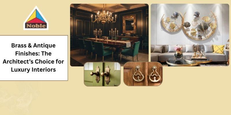Why Brass & Antique Finishes Are the Future of Luxury Interior Design